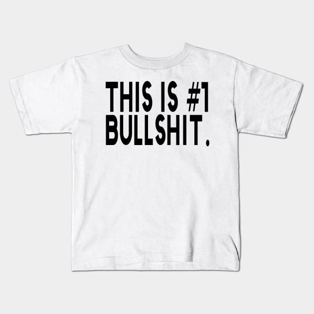 This Is #1 Bullshit Number One Funny Kids T-Shirt by bougieFire